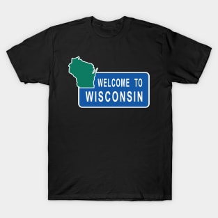 Wisconsin Welcome to Wisconsin Road Sign T-Shirt